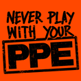 Load image into Gallery viewer, Never Play With Your PPE - Long Sleeve Hi-Vis T-Shirt