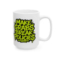 Load image into Gallery viewer, Make grabs break policies Ceramic Mug, (11oz, 15oz)