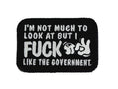Load image into Gallery viewer, I'm Not Much to Look At But I Fuck Like The Government - V.2.0 - 2x3 Patch