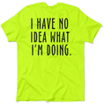 Load image into Gallery viewer, No Idea What I'm Doing - Safety Yellow Hi-Vis T-Shirt