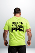 Load image into Gallery viewer, Never Play With Your PPE - Safety Shirts