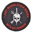 Load image into Gallery viewer, I Just Wanna Stack Bodies With My Friends - 3 inch Round Patch
