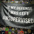 Load image into Gallery viewer, In My Defense I Was Left Unsupervised - 3'x5' - Wall Banner