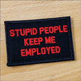 Load image into Gallery viewer, As Seen on Socials - Stupid People Keep Me Employed - 2x3 Patch - Multiple Variants