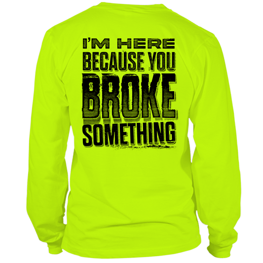 Broke Something - Long Sleeve Hi-Vis T-Shirt