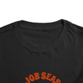 Load image into Gallery viewer, Tis Job Season Toddler Short Sleeve Tee
