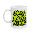 Load image into Gallery viewer, Make grabs break policies Ceramic Mug, (11oz, 15oz)
