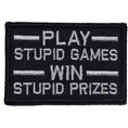 Load image into Gallery viewer, Play Stupid Games, Win Stupid Prizes - 2x3 Patch
