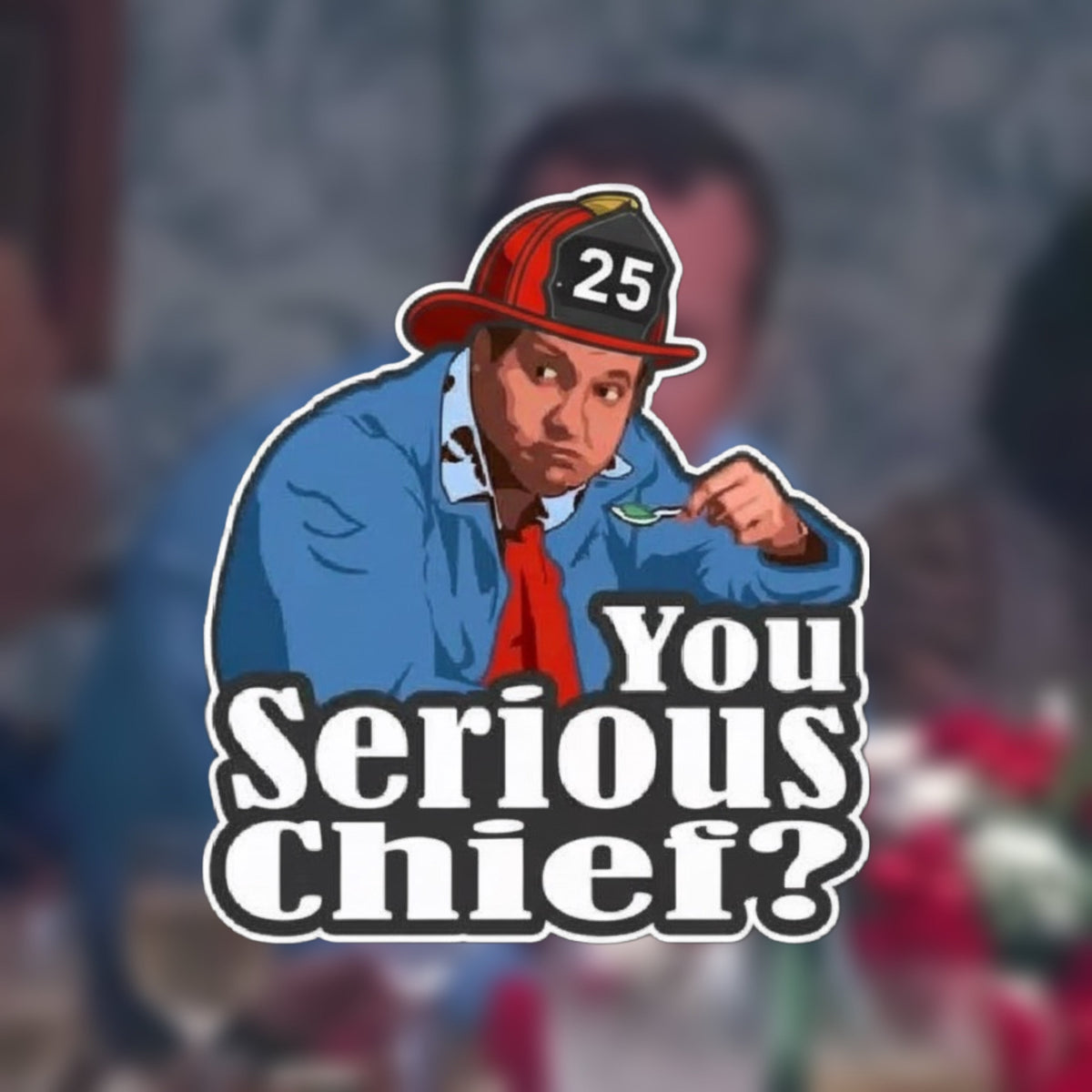 You serious chief?