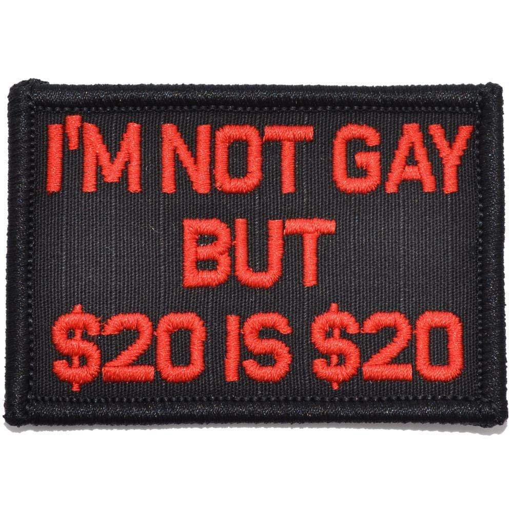 I'm Not Gay But $20 is $20 - 2x3 Patch