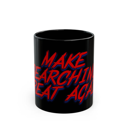 Make Searching Great Again Black Mug (11oz, 15oz)