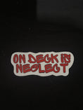 Load image into Gallery viewer, On deck is neglect
