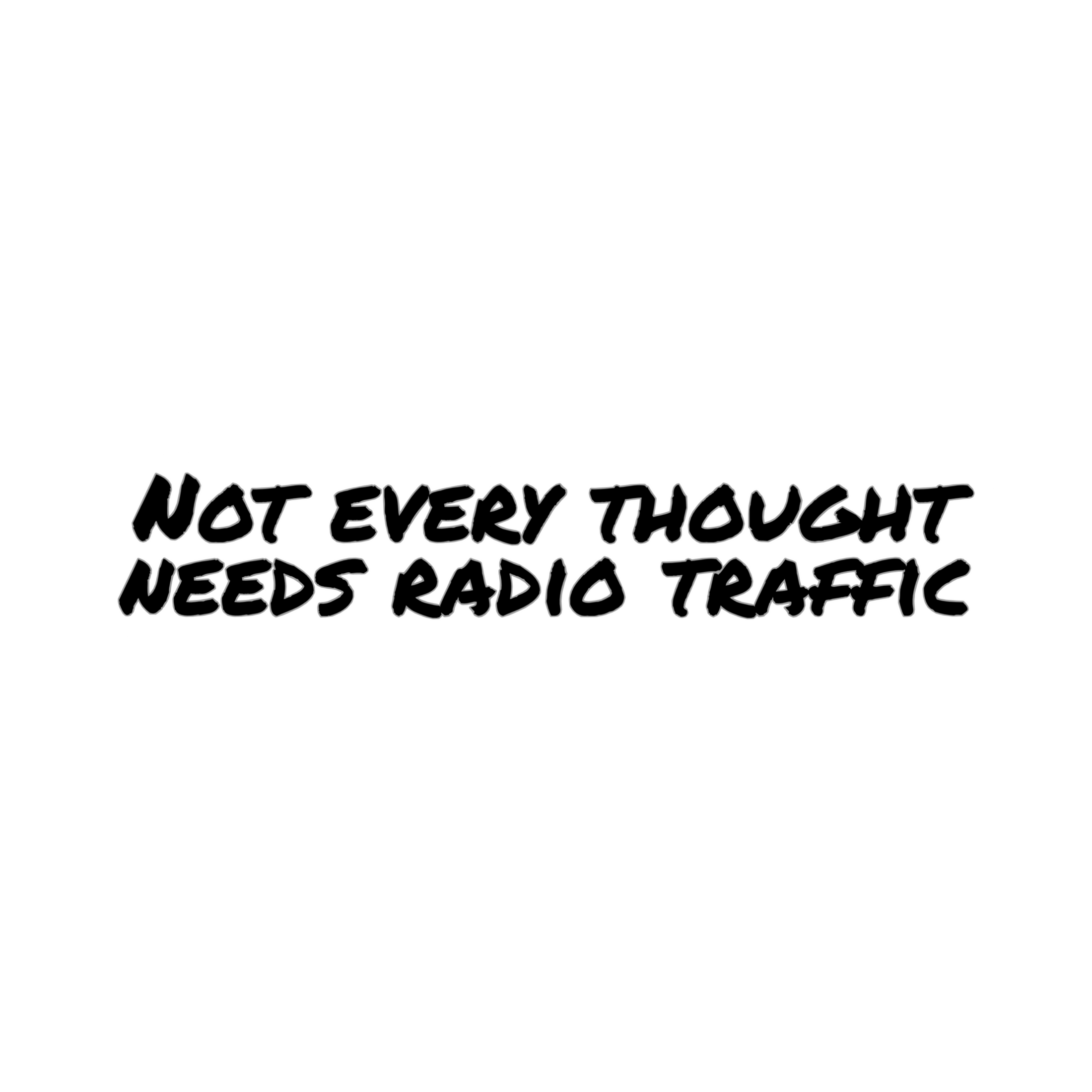 Not every thought needs radio traffic