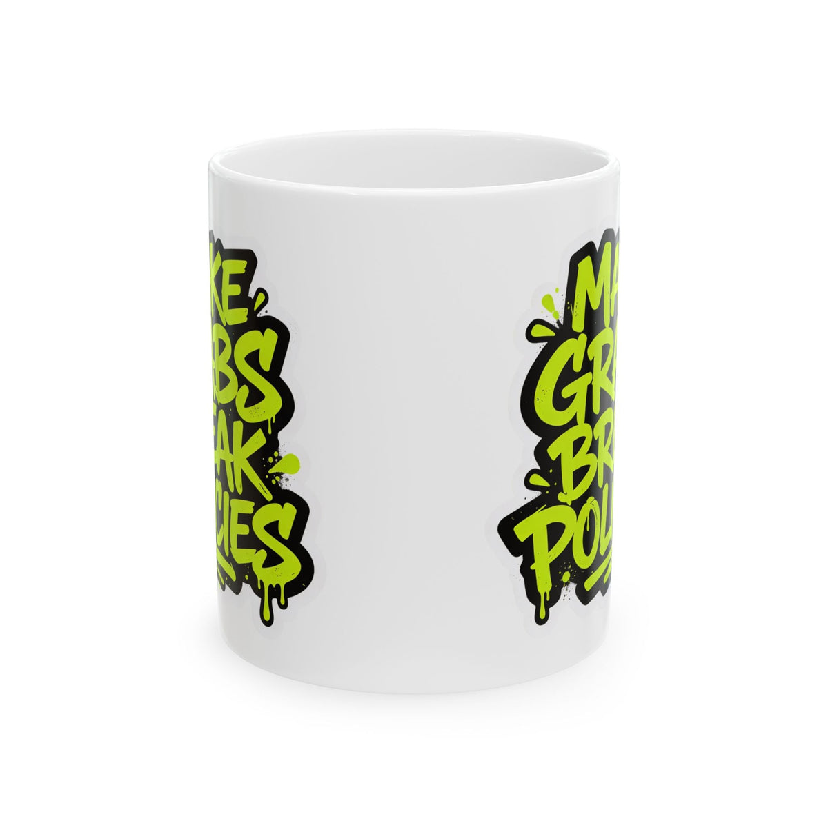 Make grabs break policies Ceramic Mug, (11oz, 15oz)