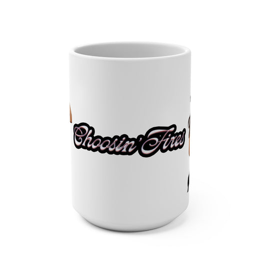Choosin Fires Mug 15oz