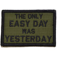Load image into Gallery viewer, The Only Easy Day Was Yesterday, Navy Seal Motto - 2x3 Patch
