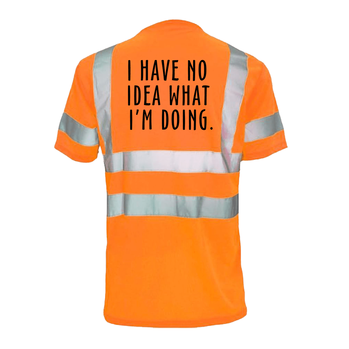 No Idea What I'm Doing - Reflective Safety T-Shirt