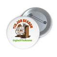 Load image into Gallery viewer, Tis Job Season Button
