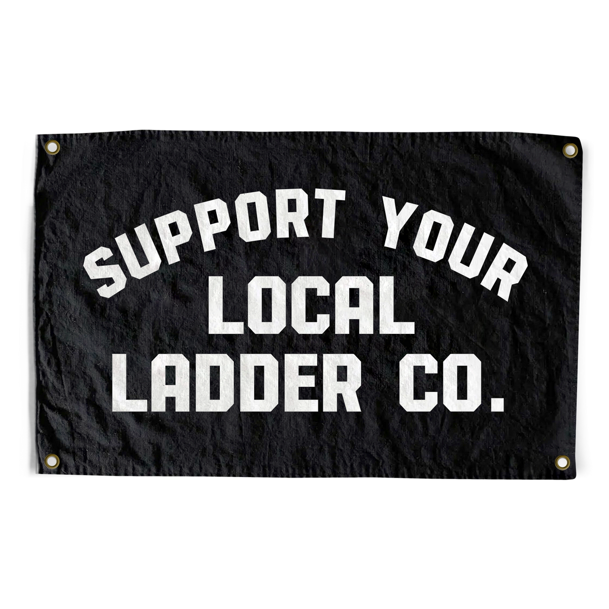 Support Your Local Ladder Co Flag