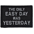 Load image into Gallery viewer, The Only Easy Day Was Yesterday, Navy Seal Motto - 2x3 Patch
