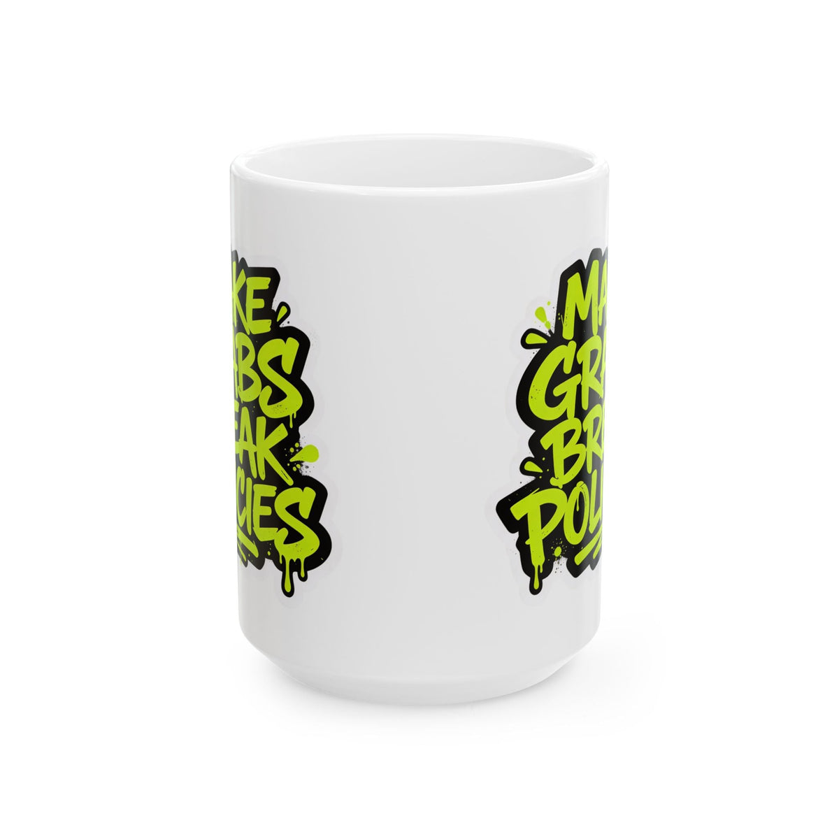 Make grabs break policies Ceramic Mug, (11oz, 15oz)