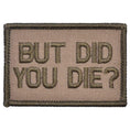 Load image into Gallery viewer, But Did You Die? - 2x3 Patch

