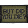 Load image into Gallery viewer, But Did You Die? - 2x3 Patch
