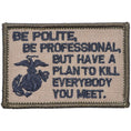 Load image into Gallery viewer, Be Polite, Be Professional USMC Mattis Quote - 2x3 Patch
