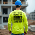 Load image into Gallery viewer, Broke Something - Long Sleeve Hi-Vis T-Shirt
