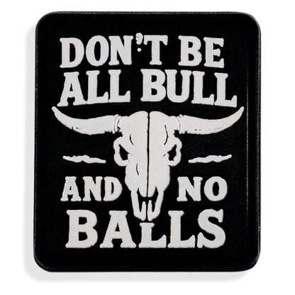 Don't Be All Bull and No Balls PVC Velcro Patch
