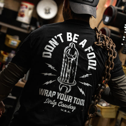 Don't Be a Fool. Wrap Your Tool Men's T-Shirt