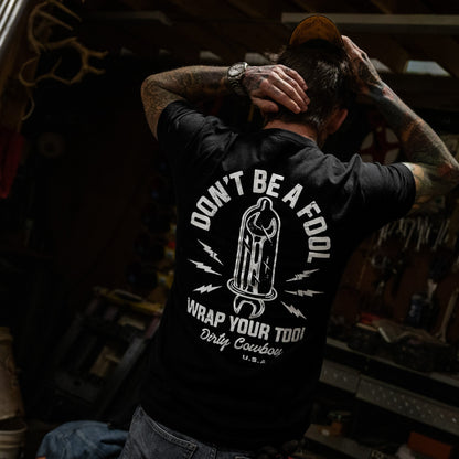 Don't Be a Fool. Wrap Your Tool Men's T-Shirt