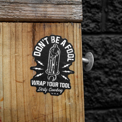 Don't Be A Fool. Wrap Your Tool. Decal Sticker