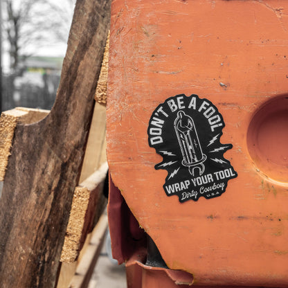 Don't Be A Fool. Wrap Your Tool. Decal Sticker