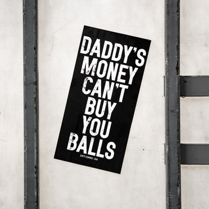 Daddy's Money Can't Buy You Balls Decal