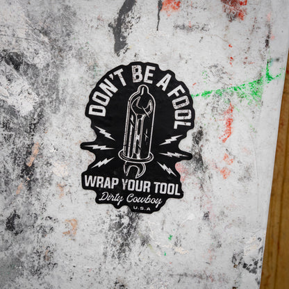 Don't Be A Fool. Wrap Your Tool. Decal Sticker