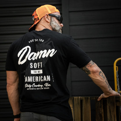 You're Too Damn Soft To Be American Men's T-Shirt