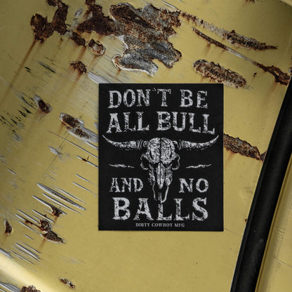 Don't Be All Bull And No Balls Decal