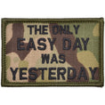 Load image into Gallery viewer, The Only Easy Day Was Yesterday, Navy Seal Motto - 2x3 Patch
