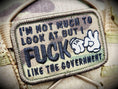 Load image into Gallery viewer, I'm Not Much to Look At But I Fuck Like The Government - V.2.0 - 2x3 Patch
