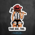 Load image into Gallery viewer, That Axe Sticker
