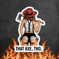 Load image into Gallery viewer, That Axe Sticker
