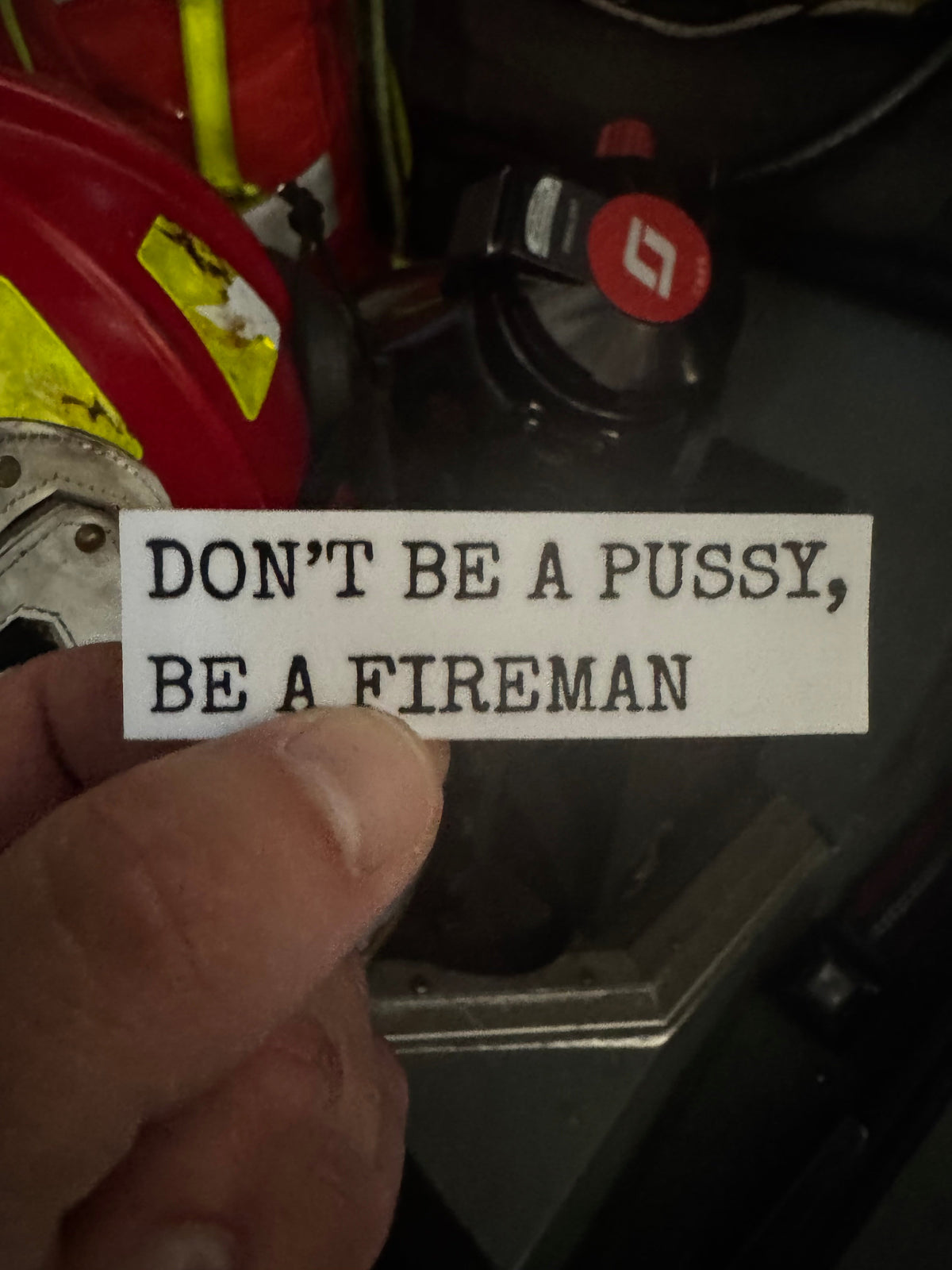 DON'T BE A PUSSY BE A FIREMAN - Sticker