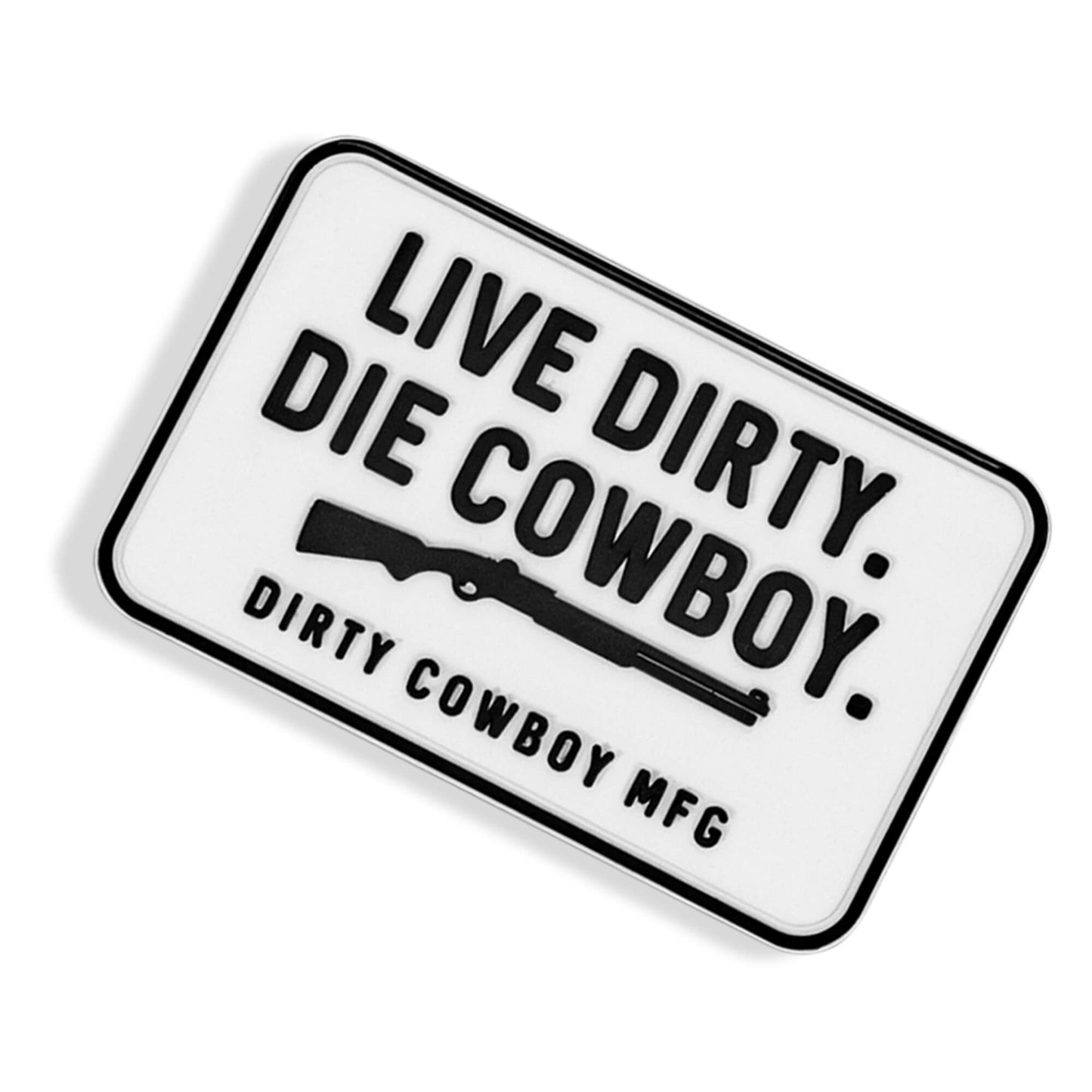 Live Dirty. Die Cowboy. PVC Velcro Patch