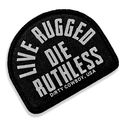 Live Rugged. Die Ruthless Velcro Patch