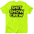 Load image into Gallery viewer, Shit Show Crew - Safety Yellow T-Shirt

