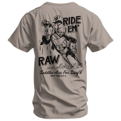 Ride 'Em Raw Saddles Are For Sissy's Men's T-Shirt