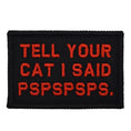 Load image into Gallery viewer, Tell Your Cat I Said - 2x3 Patch
