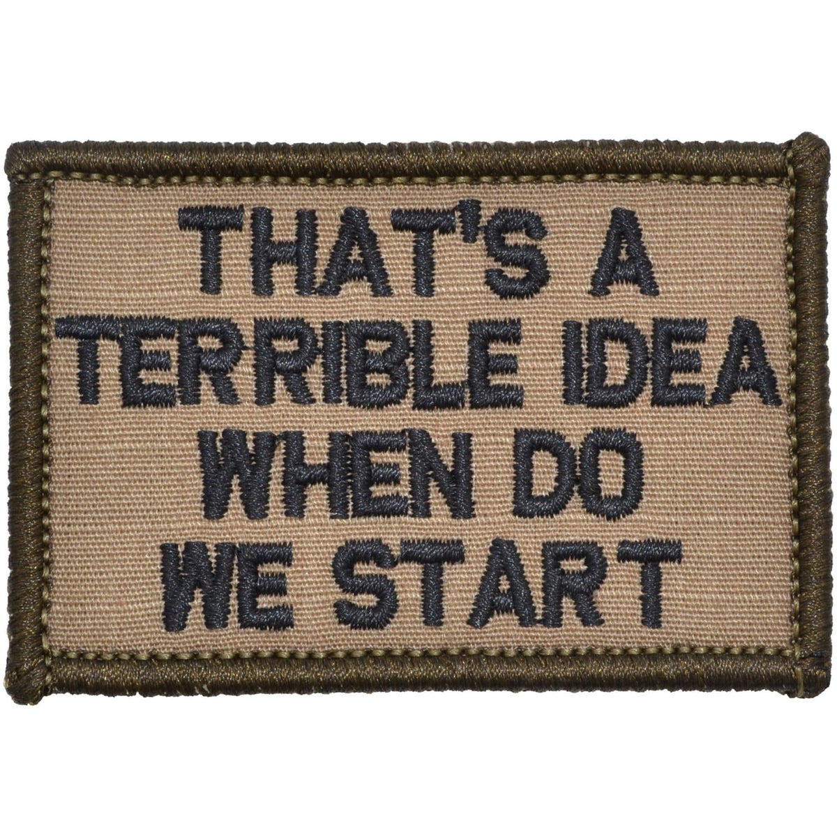 That's a Terrible Idea When Do We Start - 2x3 Patch