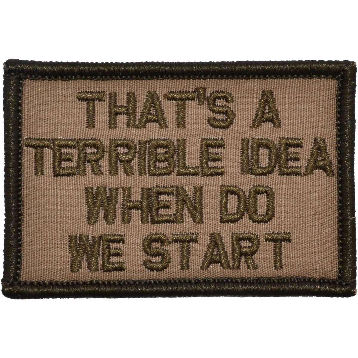 That's a Terrible Idea When Do We Start - 2x3 Patch